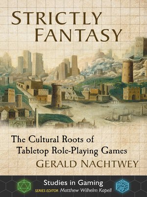 cover image of Strictly Fantasy: the Cultural Roots of Tabletop Role-Playing Games